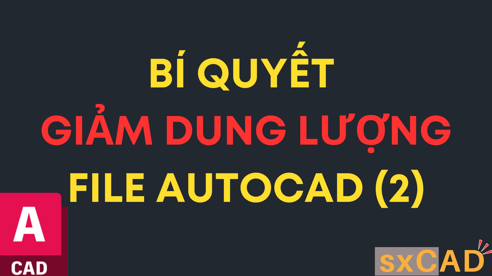 Bí quyết làm giảm dung lượng file AutoCAD (2)